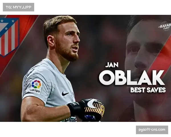 奥布拉克完成四次关键扑救 助马竞客场零封对手